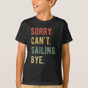 Entschuldige, dass ich nicht über II segeln kann T-Shirt