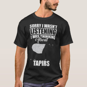 Entschuldige, dass ich nicht über Tapire nachdacht T-Shirt