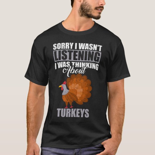 Entschuldige, dass ich nicht über Truthähne nachda T-Shirt (Vorderseite)
