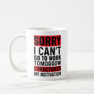 Entschuldige, dass ich nicht zur Arbeit gehen kann Kaffeetasse