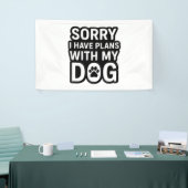 Entschuldige, dass ich Pläne mit meinem Hund habe Banner (Messeveranstaltung)