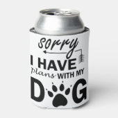 Entschuldige, dass ich Pläne mit meinem Hund habe Dosenkühler (Kanne Vorderseite)
