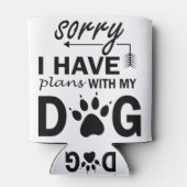 Entschuldige, dass ich Pläne mit meinem Hund habe Dosenkühler (Rückseite)