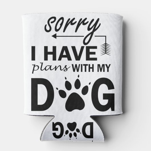 Entschuldige, dass ich Pläne mit meinem Hund habe Dosenkühler (Rückseite)