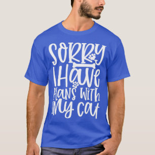 Entschuldige, dass ich Pläne mit meiner Katze habe T-Shirt