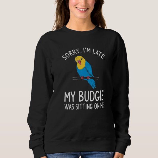 Entschuldige, dass ich spät dran bin, als mein Bud Sweatshirt (Vorderseite)