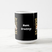 Entschuldige, dass ich spät dran bin, als meine Ka Kaffeetasse (Mittel)