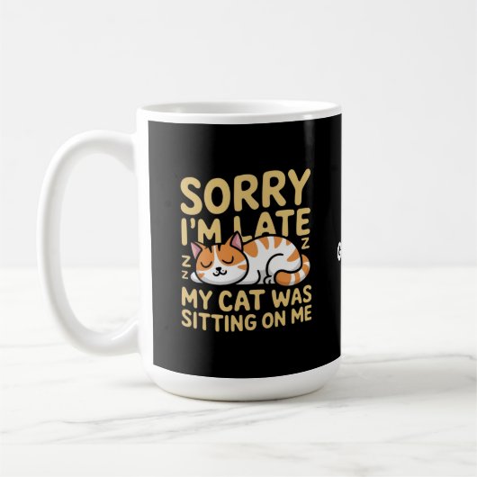 Entschuldige, dass ich spät dran bin, als meine Ka Kaffeetasse (Links)