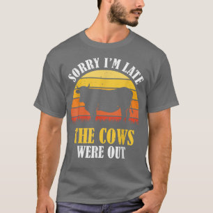 Entschuldige, dass ich spät dran bin, die Kühe war T-Shirt