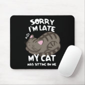 Entschuldige, dass ich spät dran bin. Meine Katze Mousepad (Mit Mouse)