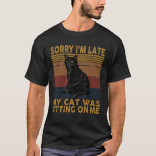 Entschuldige, dass ich spät dran bin. Meine Katze T-Shirt