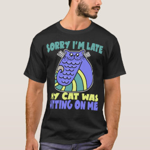 Entschuldige, dass ich spät dran bin T-Shirt