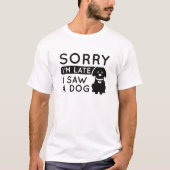Entschuldige, dass ich spät dran bin. T-Shirt (Vorderseite)