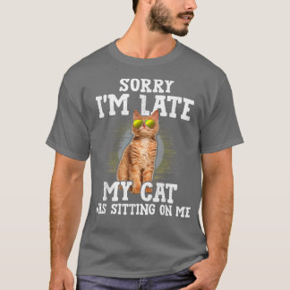 Entschuldige, dass ich spät dran war, als meine Ka T-Shirt