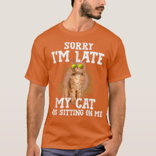 Entschuldige, dass ich spät dran war, als meine Ka T-Shirt