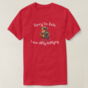Entschuldige, dass ich spät dran war. T-Shirt