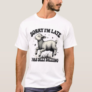 Entschuldige, dass ich spät dran war. T-Shirt