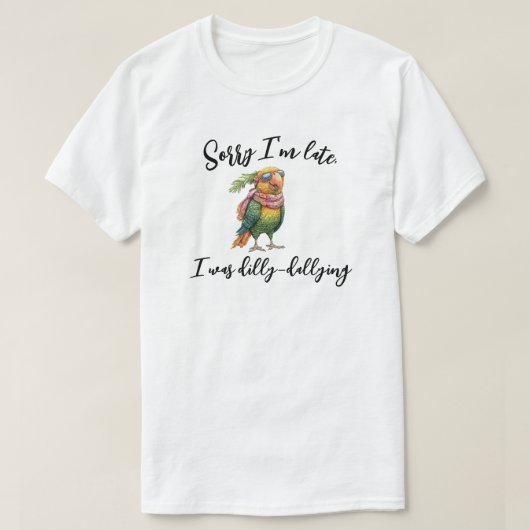 Entschuldige, dass ich spät dran war. T-Shirt (Design vorne)
