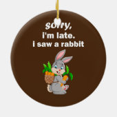 Entschuldige, dass ich spät dran war und ein Kanin Keramik Ornament (Hinten)