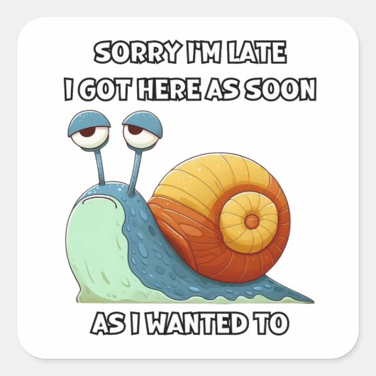 Entschuldige, dass ich spät hier Got bin, sobald i Quadratischer Aufkleber (Vorderseite)