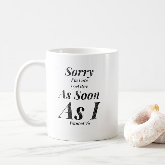 Entschuldige, dass ich spät hier got habe, sobald  kaffeetasse (Mit Donut)