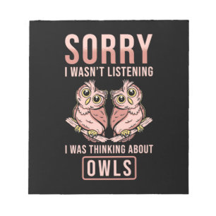 Entschuldige, dass ich über Owls nachdachte Notizblock