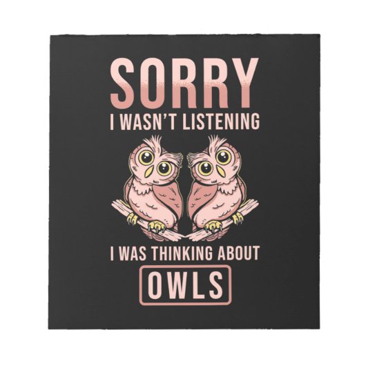 Entschuldige, dass ich über Owls nachdachte Notizblock (Vorderseite)