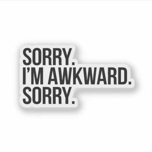 Entschuldige, dass ich wkward bin aufkleber (Vorderseite)
