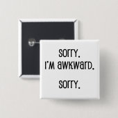 Entschuldige, dass ich wkward bin button (Vorne & Hinten)