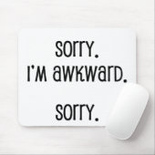 Entschuldige, dass ich wkward bin mousepad (Mit Mouse)