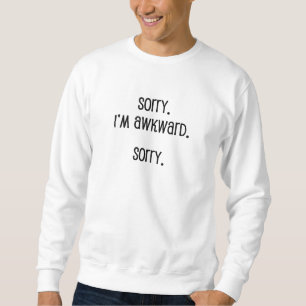 Entschuldige, dass ich wkward bin sweatshirt