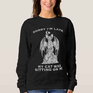 Entschuldige, dass ich zu spät auf meiner Katze au Sweatshirt