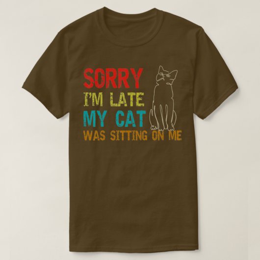 Entschuldige, dass ich zu spät auf meiner Katze sa T-Shirt (Design vorne)