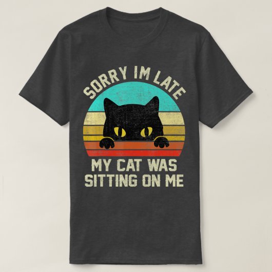 Entschuldige, dass ich zu spät auf meiner Katze sa T-Shirt (Design vorne)