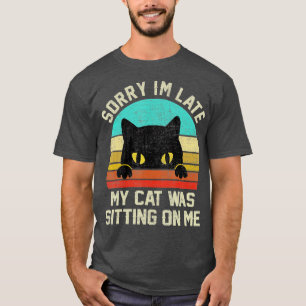 Entschuldige, dass ich zu spät auf meiner Katze sa T-Shirt