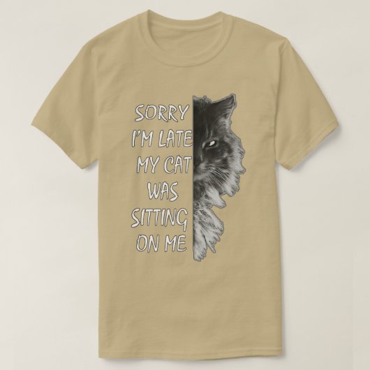 Entschuldige, dass ich zu spät auf meiner Katze sa T-Shirt (Design vorne)