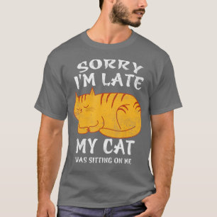 Entschuldige, dass ich zu spät auf meiner lustigen T-Shirt