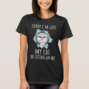 Entschuldige, dass ich zu spät bin, da sitze meine T-Shirt