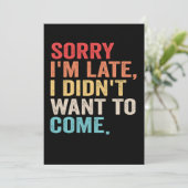 Entschuldige, dass ich zu spät bin, habe ich nicht einladung (Stehend Vorderseite)