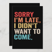 Entschuldige, dass ich zu spät bin, habe ich nicht einladung (Vorne/Hinten)