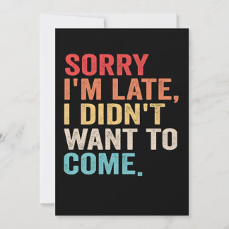 Entschuldige, dass ich zu spät bin, habe ich nicht einladung