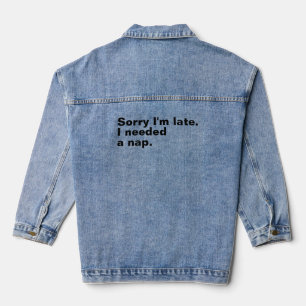 Entschuldige, dass ich zu spät bin. Ich brauchte e Jeansjacke