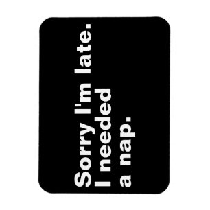 Entschuldige, dass ich zu spät bin. Ich brauchte e Magnet