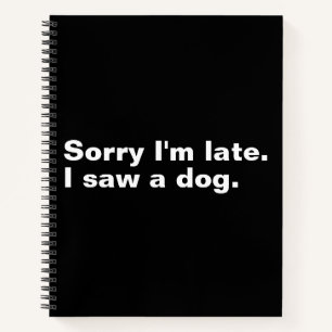 Entschuldige, dass ich zu spät bin. Ich habe Hunde Notizblock