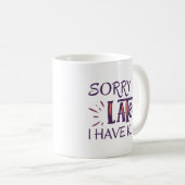 Entschuldige, dass ich zu spät bin. Ich habe Kinde Kaffeetasse (VorderseiteRechts)