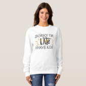 Entschuldige, dass ich zu spät bin. Ich habe Kinde Sweatshirt (Vorne ganz)