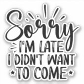 Entschuldige, dass ich zu spät bin, ich habe nicht aufkleber (Vorderseite)