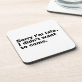 Entschuldige, dass ich zu spät bin. Ich habe nicht Getränkeuntersetzer (Linke Seite)