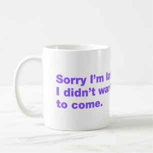 Entschuldige, dass ich zu spät bin. Ich habe nicht Kaffeetasse