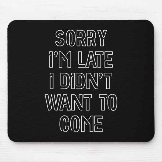 Entschuldige, dass ich zu spät bin, ich habe nicht mousepad (Vorne)